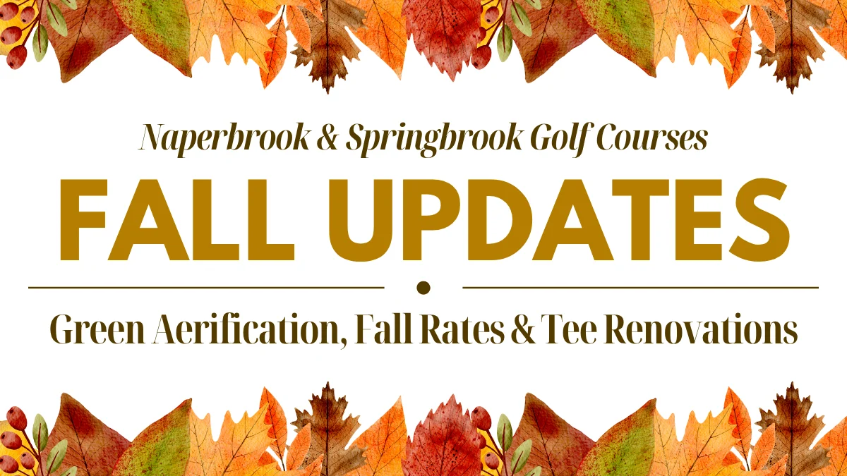 Fall Updates at Naperbrook & Springbrook Golf Courses